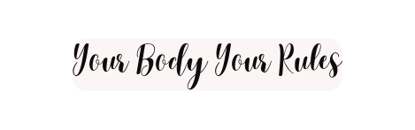 Your Body Your Rules